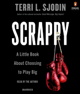 Scrappy: A Little Book about Choosing to Play Big