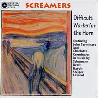 Screamers: Difficult Works for the Horn - California EAR Unit; John Cerminaro (horn); Maria Larionoff (violin); Toby Saks (cello); Zita Carno (piano);...