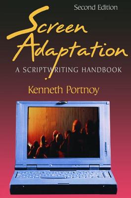 Screen Adaptation: A Scriptwriting Handbook - Portnoy, Kenneth