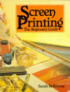 Screen Printing: The Beginner's Guide