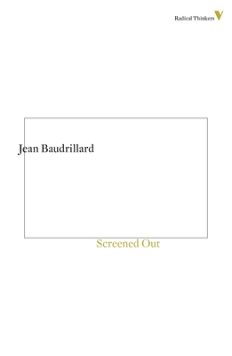 Screened Out - Baudrillard, Jean, and Turner, Chris (Translated by)