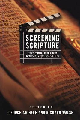 Screening Scripture - Aichele, George (Editor), and Walsh, Richard (Editor)