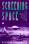 Screening Space: The American Science Fiction Film