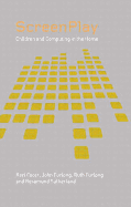 Screenplay: Children and Computing in the Home