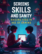 Screens, Skills, and Sanity