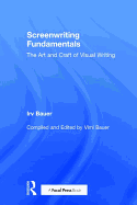Screenwriting Fundamentals: The Art and Craft of Visual Writing