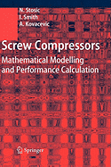 Screw Compressors: Mathematical Modelling and Performance Calculation