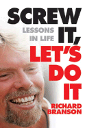 Screw it, Let's Do it: Lessons in Life