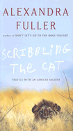 Scribbling the Cat: Travels with an African Soldier