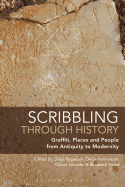 Scribbling Through History: Graffiti, Places and People from Antiquity to Modernity