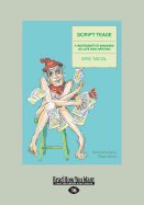 Script Tease: A Wordsmith's Waxings on Life and Writing