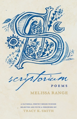 Scriptorium: Poems - Range, Melissa, and Smith, Tracy K (Foreword by)