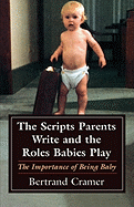 Scripts Parents Write and the Roles Babies Play: The Importance of Being Baby