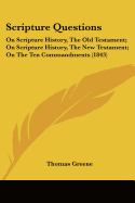 Scripture Questions: On Scripture History, The Old Testament; On Scripture History, The New Testament; On The Ten Commandments (1843)