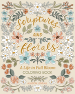 Scriptures and Florals: Life in Full Bloom: Coloring Book