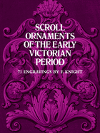 Scroll Ornaments of the Early Victorian Period: 71 Engravings