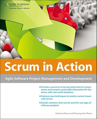 Scrum in Action: Agile Software Project Management and Development - Pham, Andrew, and Pham, Phuong-Van