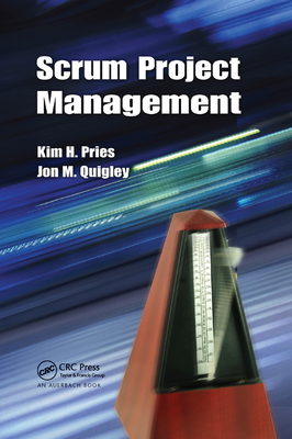 Scrum Project Management - Pries, Kim H., and Quigley, Jon M.