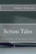 Scrum Tales: Stories From a Scrum Master's Diary