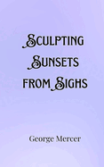 Sculpting Sunsets from Sighs