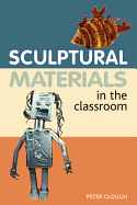 Sculptural Materials in the Classroom