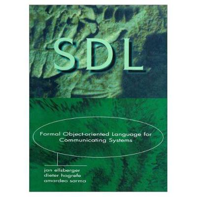 Sdl Formal Object-Oriented Language for Communicating Systems - Ellsberger, Jan, and Jan, Ellsberger
