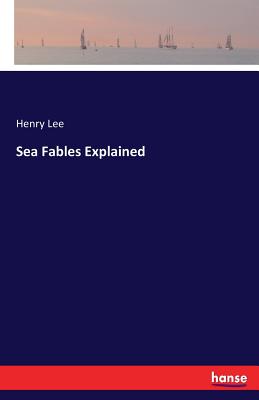 Sea Fables Explained - Lee, Henry