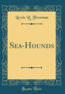 Sea-Hounds (Classic Reprint)