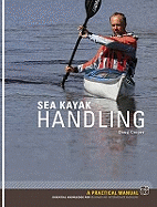 Sea Kayak Handling: A Manual for Beginner and Intermediate Paddlers