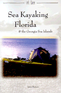 Sea Kayaking Florida: & the Georgia Sea Islands
