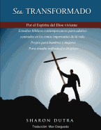 Sea Transformado: Por El Espiritu del Dios Viviente