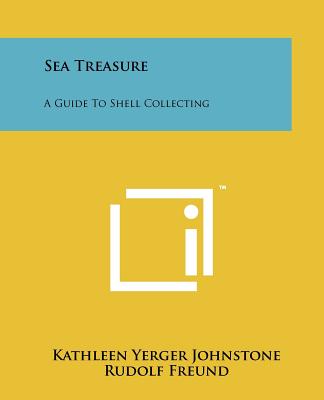 Sea Treasure: A Guide To Shell Collecting - Johnstone, Kathleen Yerger