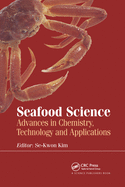 Seafood Science: Advances in Chemistry, Technology and Applications