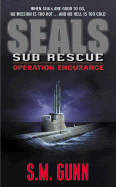 Seals Sub Rescue: Operation Endurance - Gunn, S M