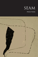 Seam: Prose Poems