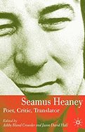 Seamus Heaney: Poet, Critic, Translator