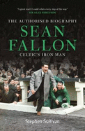 Sean Fallon: Celtic's Iron Man