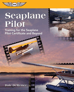 Seaplane Pilot: Training for the Seaplane Certificate and Beyond