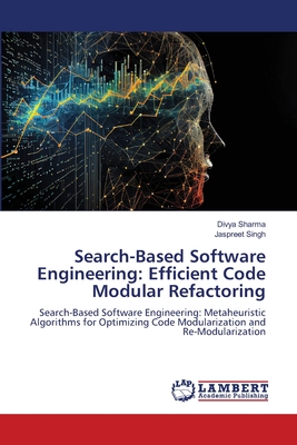 Search-Based Software Engineering: Efficient Code Modular Refactoring - Sharma, Divya, and Singh, Jaspreet