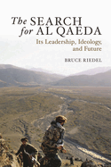 Search for Al Qaeda: Its Leadership, Ideology, and Future