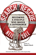 Search & Rescue: Becoming a Disciple Who Makes a Difference - Cole, Neil
