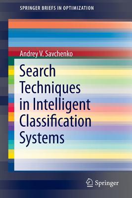 Search Techniques in Intelligent Classification Systems - Savchenko, Andrey V