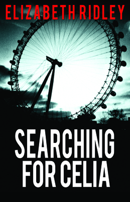 Searching for Celia - Ridley, Elizabeth