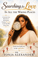 Searching For Love In All The Wrong Places