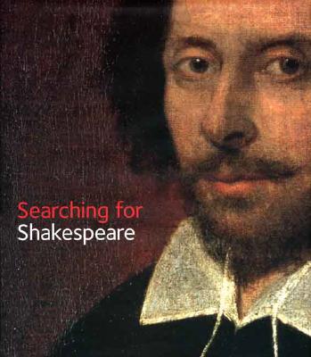 Searching for Shakespeare - Cooper, Tarnya (Editor), and Pointon, Marcia, and Shapiro, James, Professor