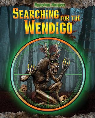 Searching for the Wendigo - Rivkin, Jennifer