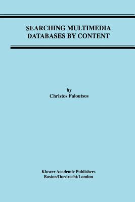 Searching Multimedia Databases by Content - Faloutsos, Christos