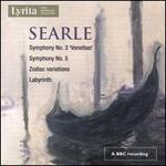 Searle: Symphony No. 3 'Venetian'; Symphony No. 5; Zodiac variations; Labyrinth