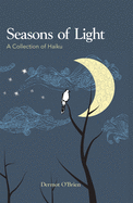 Seasons of Light: A Collection of Haiku