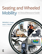 Seating and Wheeled Mobility: A Clinical Resource Guide